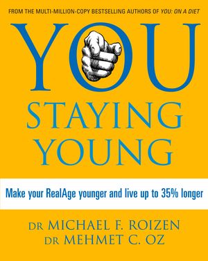 Cover Art for 9780007362882, You: Staying Young: Make Your RealAge Younger and Live Up to 35% Longer by Michael F. Roizen, Mehmet C. Oz
