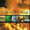 Cover Art for 9780674012806, The Iraq War: A Military History by Williamson Murray