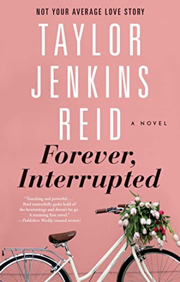 Cover Art for B00A2819FU, Forever, Interrupted: A Novel by Taylor Jenkins Reid
