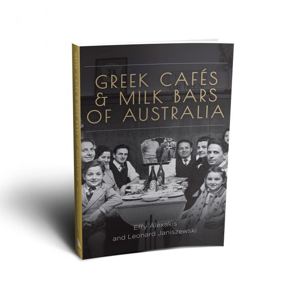 Cover Art for 9781925043181, Greek Cafes and Milk Bars of Australia by Effy Alexakis, Leonard Janiszewsk