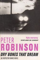 Cover Art for 9780330455466, Dry Bones That Dream by Peter Robinson