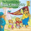 Cover Art for 9780385370349, The Berenstain Bears Don't Pollute (Anymore) by Jan Berenstain, Stan Berenstain