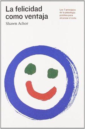 Cover Art for 9788492981694, La felicidad como ventaja by Shaun Achor