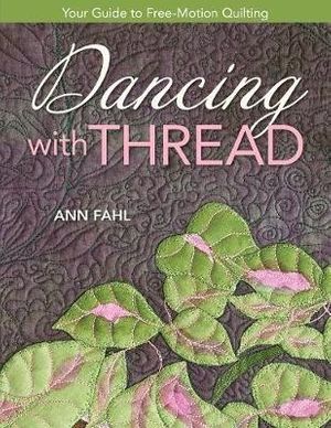 Cover Art for 9781571206619, Dancing with Thread by Ann Fahl