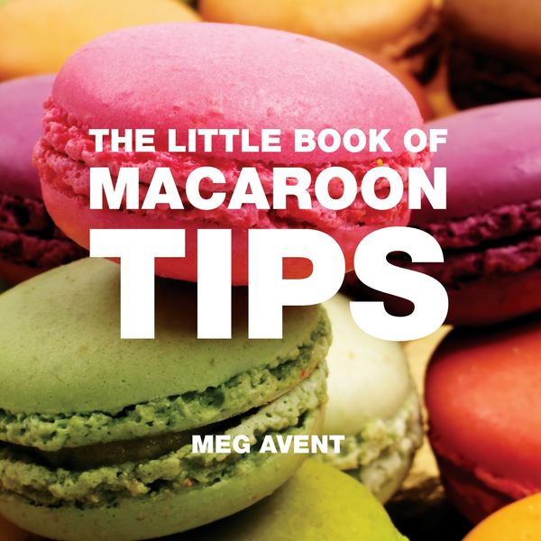 Cover Art for 9781906650469, The Little Book of Macaroon Tips by Meg Avent