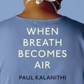 Cover Art for 9781847924155, When Breath Becomes Air by Paul Kalanithi