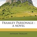 Cover Art for 9781177208567, Framley Parsonage by Anthony Trollope