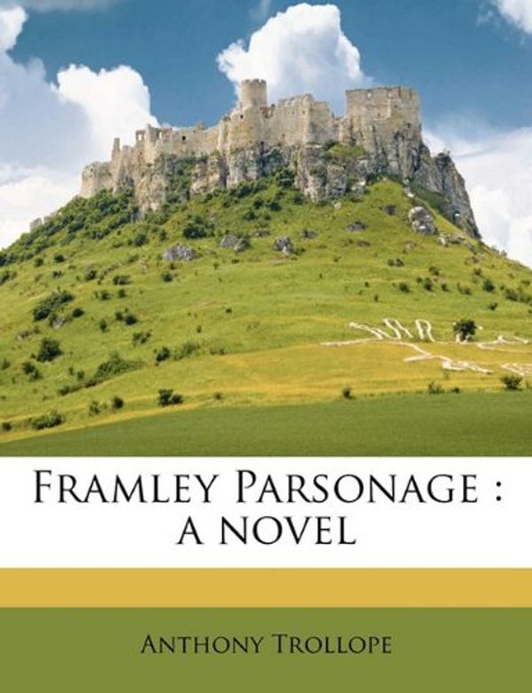 Cover Art for 9781177208567, Framley Parsonage by Anthony Trollope