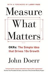 Cover Art for 9780241347706, Measure What Matters: OKRs: The Simple Idea that Drives 10x Growth by John Doerr