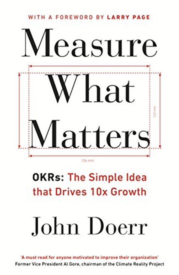Cover Art for 9780241347706, Measure What Matters: OKRs: The Simple Idea that Drives 10x Growth by John Doerr