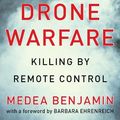 Cover Art for 9781935928829, Drone Warfare: Killing by Remote Control by Medea Benjamin