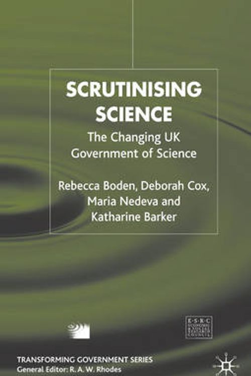 Cover Art for 9780333749692, Scrutinising Science: The Changing UK Government of Science by Rebecca Boden