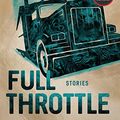 Cover Art for B078R3DGFT, Full Throttle: Stories by Joe Hill