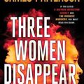 Cover Art for 9781538750087, Three Women Disappear by James Patterson