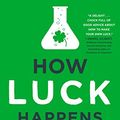 Cover Art for 9781101986400, How Luck Happens by Janice Kaplan, Barnaby Marsh