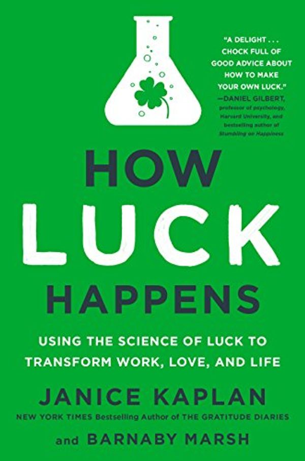Cover Art for 9781101986400, How Luck Happens by Janice Kaplan, Barnaby Marsh