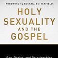 Cover Art for B07B2JGPJR, Holy Sexuality and the Gospel: Sex, Desire, and Relationships Shaped by God's Grand Story by Christopher Yuan
