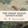 Cover Art for 9781523450503, The Night Ocean (annotated) by H. P. Lovecraft, R. H. Barlow