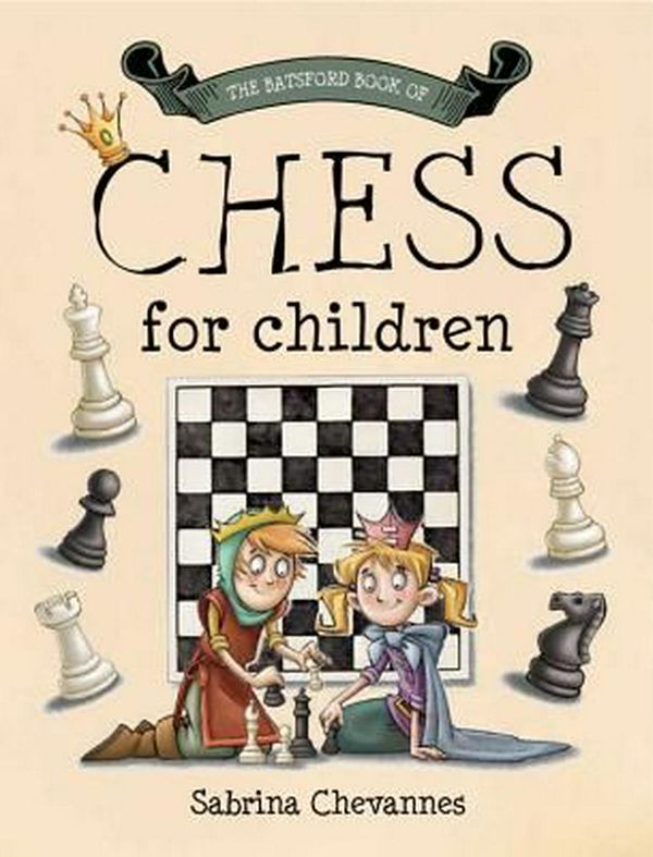 Cover Art for 9781849940696, Batsford Book of Chess for Children by Sabrina Chevannes
