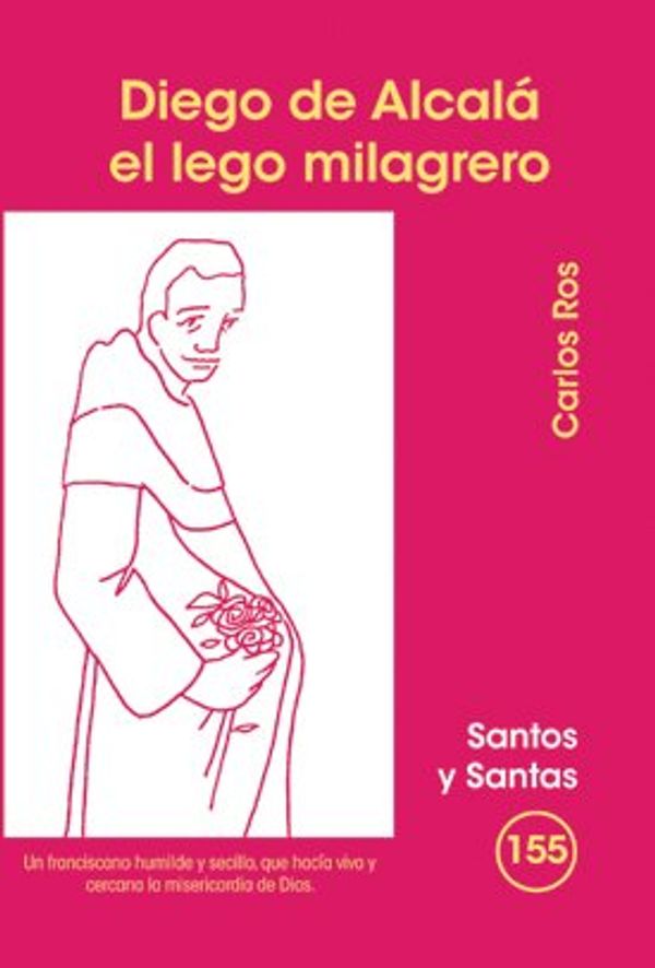 Cover Art for 9788498053418, Diego de Alcalá, el lego milagrero (SANTOS Y SANTAS) by Ros Carballar, Carlos