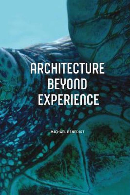 Cover Art for 9781943532896, Architecture Beyond Experience by Michael Benedikt