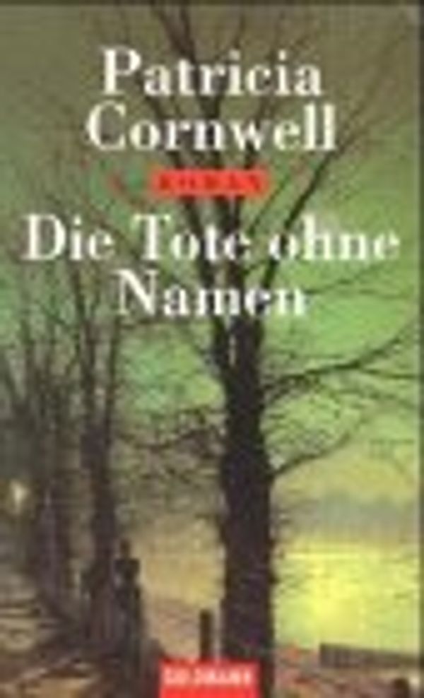 Cover Art for 9783442447930, Die Tote ohne Namen by Patricia Cornwell