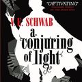 Cover Art for 9781785652448, A Conjuring of Light (A Darker Shade of Magic #3) by V. E. Schwab