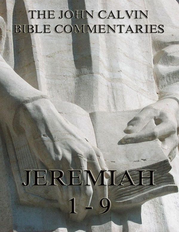 Cover Art for 9783849620646, John Calvin's Commentaries On Jeremiah 1- 9 by John Calvin, John King
