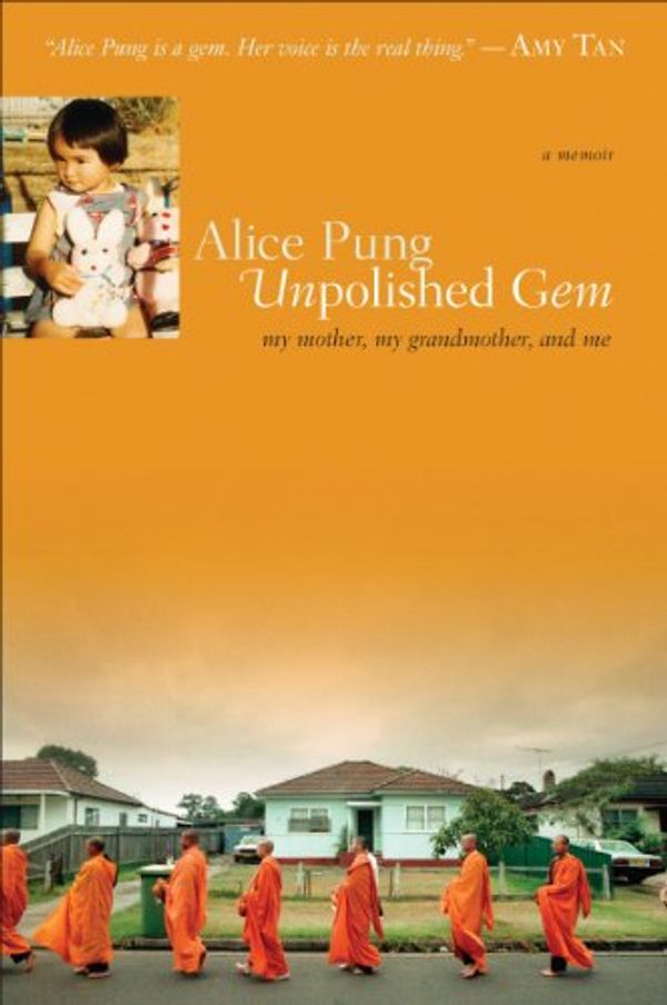 Cover Art for B001ODEPBW, Unpolished Gem: My Mother, My Grandmother, and Me by Alice Pung