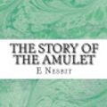 Cover Art for 9781484159262, The Story of the Amulet by E. Nesbit