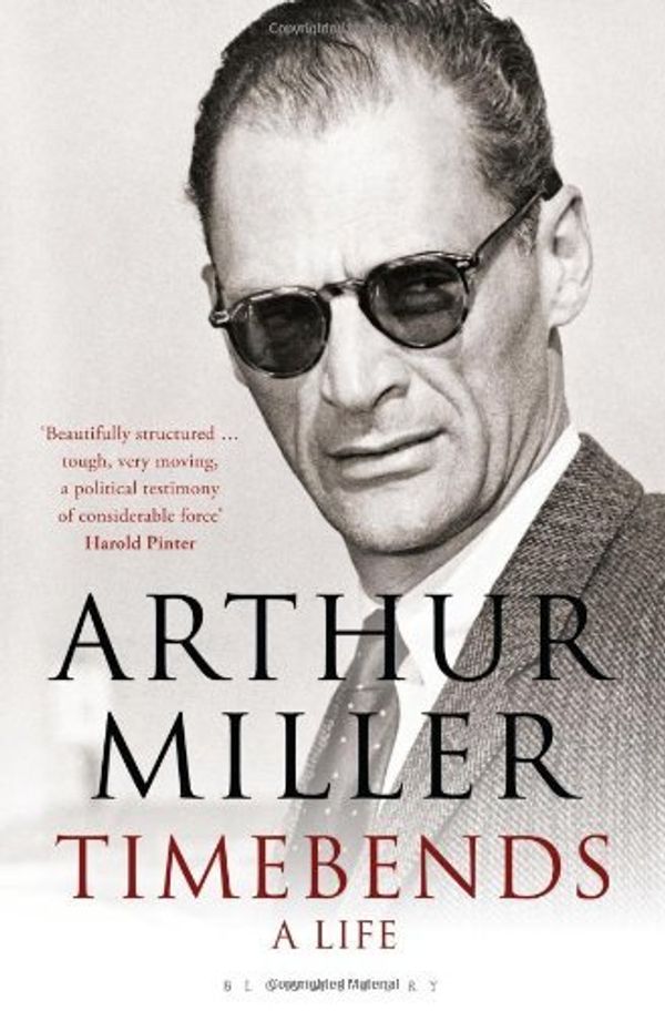 Cover Art for 8601200524161, By Arthur Miller - Timebends: A Life by Arthur Miller