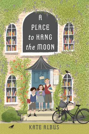 Cover Art for 9780823447053, A Place to Hang the Moon by Kate Albus