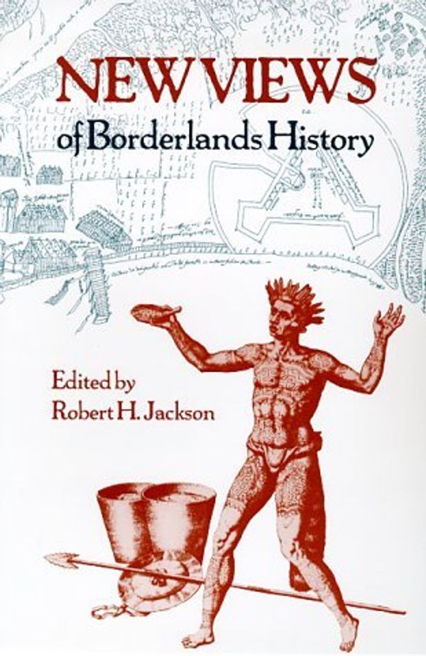 Cover Art for 8580000554687, By Robert H. Jackson - New Views of Borderlands History: 1st (first) Edition by Robert H. Jackson (Editor), Peter Stern, Robert H. Jackson, Susan M. Deeds, Ross Frank