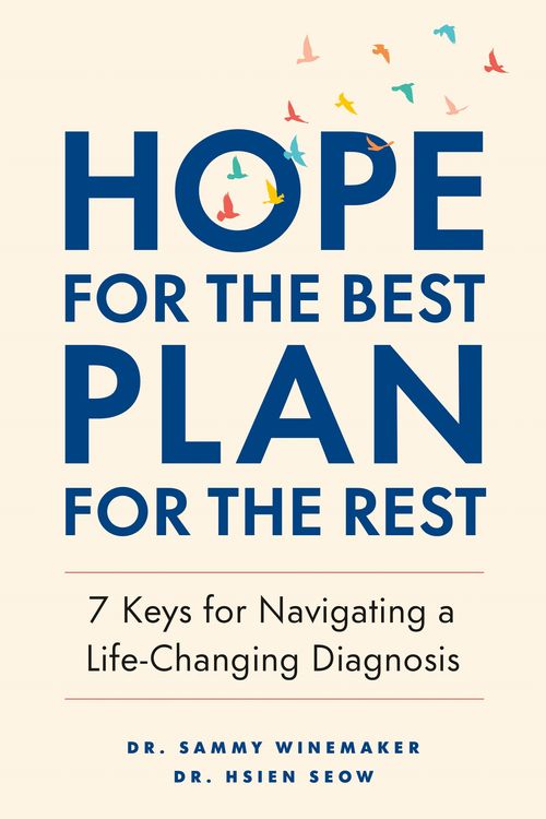Cover Art for 9781774582961, Hope for the Best, Plan for the Rest: 7 Keys for Navigating a Life-Changing Diagnosis by Hsien Seow