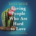 Cover Art for B0B2FHWM8D, Loving People Who Are Hard to Love: Transforming Your World by Learning to Love Unconditionally by Joyce Meyer