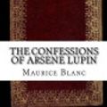 Cover Art for 9781537148588, The Confessions of Arsene Lupin by Maurice Le Blanc