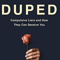 Cover Art for B07FM694QY, Duped: Compulsive Liars and How They Can Deceive You by Abby Ellin