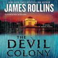 Cover Art for 9780062016003, The Devil Colony by James Rollins, Peter Jay Fernandez, James Jay Rollins