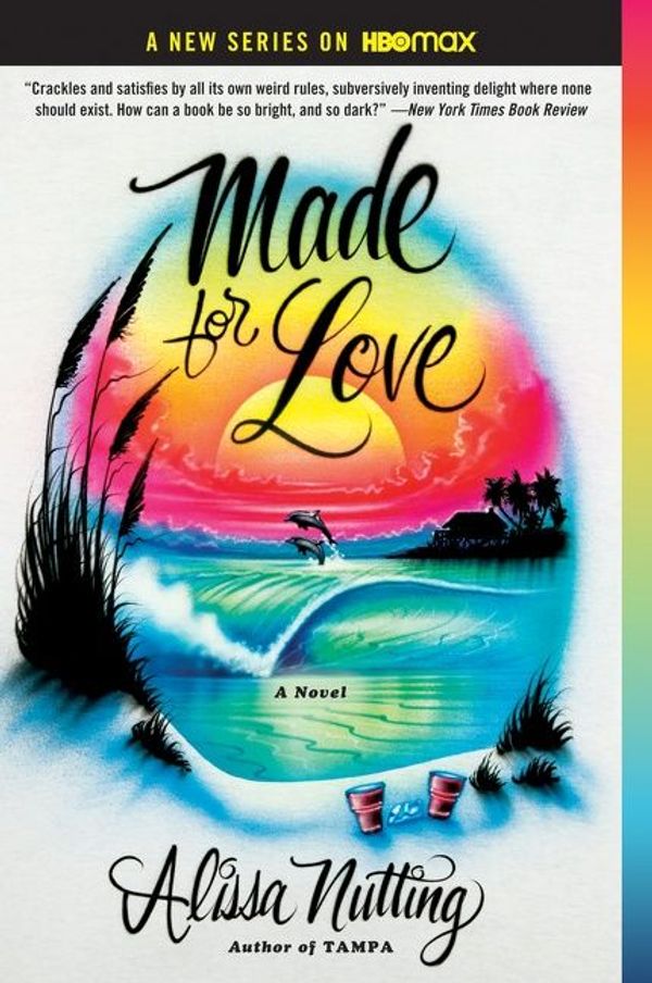 Cover Art for 9780062280572, Made for Love by Alissa Nutting