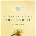 Cover Art for 9780226500669, A River Runs Through it and Other Stories by Norman Maclean