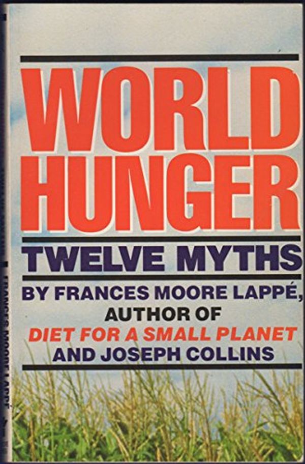 Cover Art for 9780802150417, World Hunger by Frances Moore Lappe, Joseph Collins