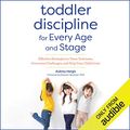 Cover Art for B07W3P2GFF, Toddler Discipline for Every Age and Stage: Effective Strategies to Tame Tantrums, Overcome Challenges, and Help Your Child Grow by Aubrey Hargis