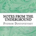 Cover Art for 9781508919797, Notes from the Underground(Fyodor Dostoyevsky Classics Collection) by Fyodor Dostoyevsky