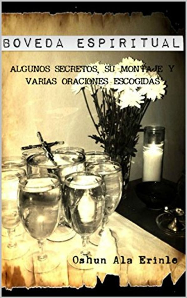 Cover Art for B06Y1898LW, Boveda Espiritual: Algunos secretos, su montaje y varias obras escogidas. (Spanish Edition) by Ala Erinle, Oshun
