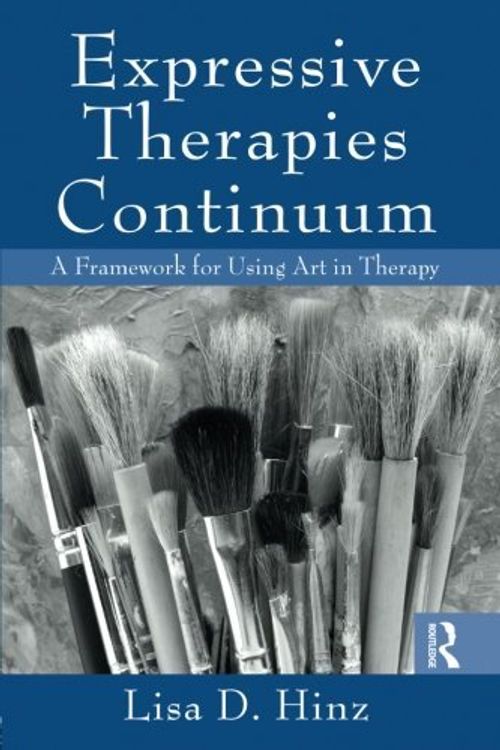 Cover Art for 0884857149354, Expressive Therapies Continuum: A Framework for Using Art in Therapy (Paperback) - Common by Lisa D. Hinz