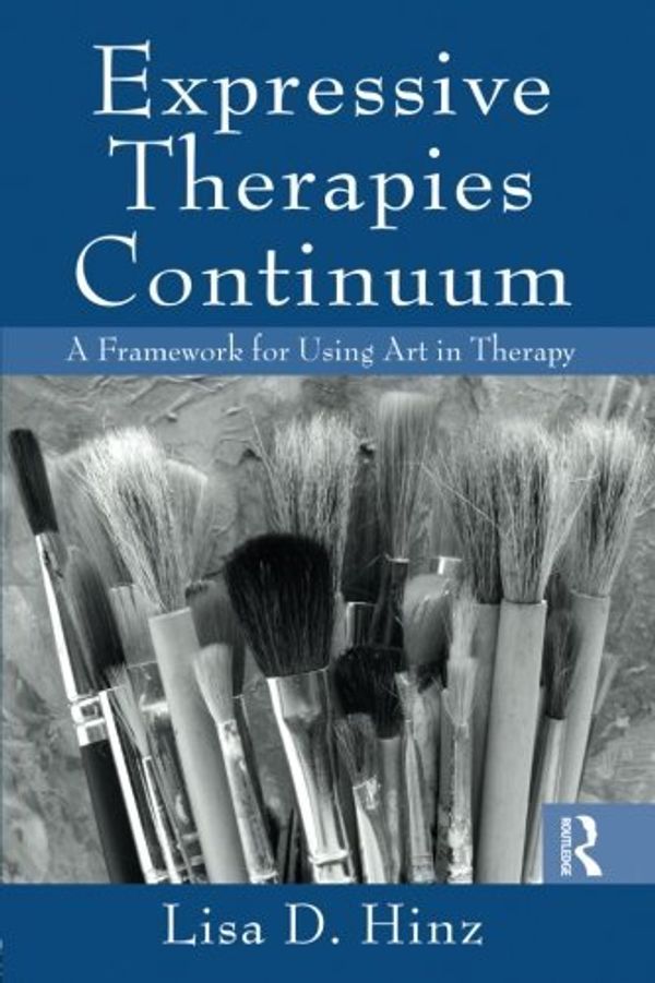 Cover Art for 0884857149354, Expressive Therapies Continuum: A Framework for Using Art in Therapy (Paperback) - Common by Lisa D. Hinz