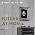 Cover Art for 9780300183818, Hitler at Home by Despina Stratigakos