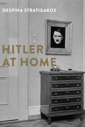 Cover Art for 9780300183818, Hitler at Home by Despina Stratigakos