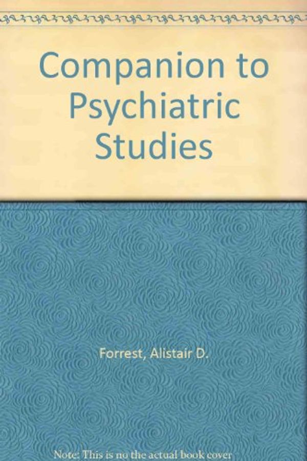 Cover Art for 9780443017315, Companion to Psychiatric Studies by Alistair D. Forrest