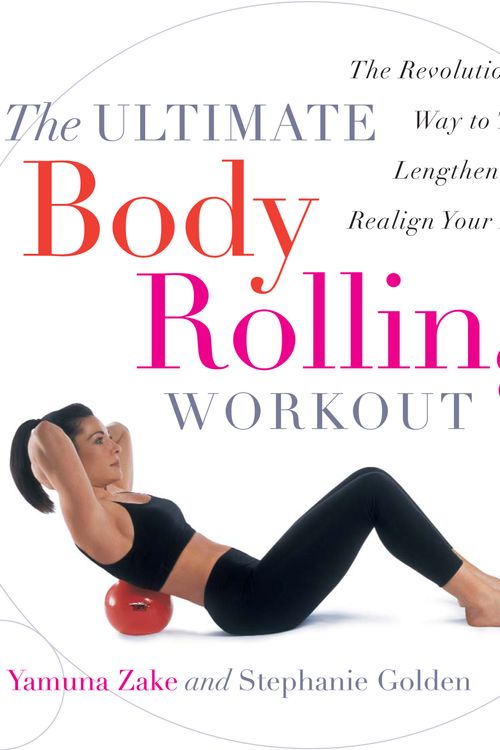 Cover Art for 9780767912303, The Ultimate Body Rolling Workout by Yamuna Zake, Stephanie Golden